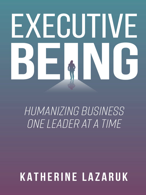 Title details for Executive Being by Katherine Lazaruk - Available